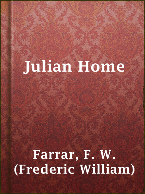 Title details for Julian Home by F. W. (Frederic William) Farrar - Available